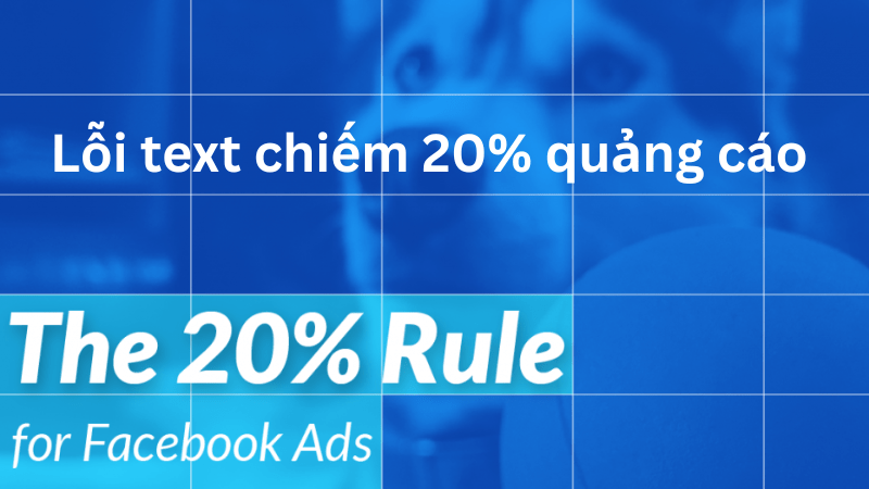 lỗi text hơn chiếm 20% hình ảnh quảng cáo